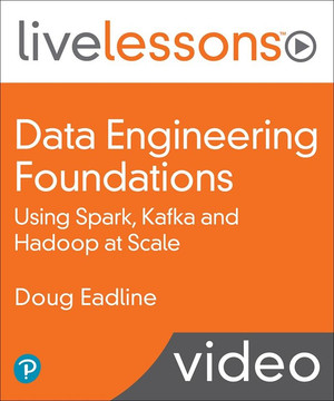 Data Engineering Foundations LiveLessons Part 1: Using Spark, Hive, and Hadoop Scalable Tools