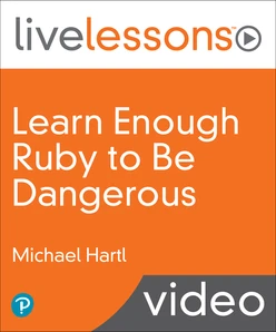 Learn Enough Ruby to Be Dangerous: Write Programs, Publish Gems, and Develop Sinatra Web Apps with Ruby