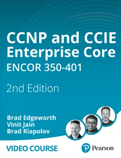 CCNP and CCIE Enterprise Core ENCOR 350-401, 2nd Edition