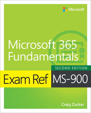 Exam Ref MS-900: Microsoft 365 Fundamentals, 2nd Edition