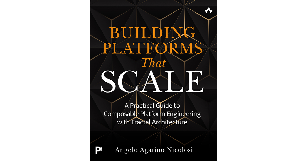 Building Platforms That Scale: A Practical Guide to Composable Platform ...