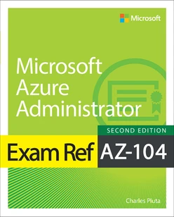 Exam Ref AZ-104 Microsoft Azure Administrator, 2nd Edition