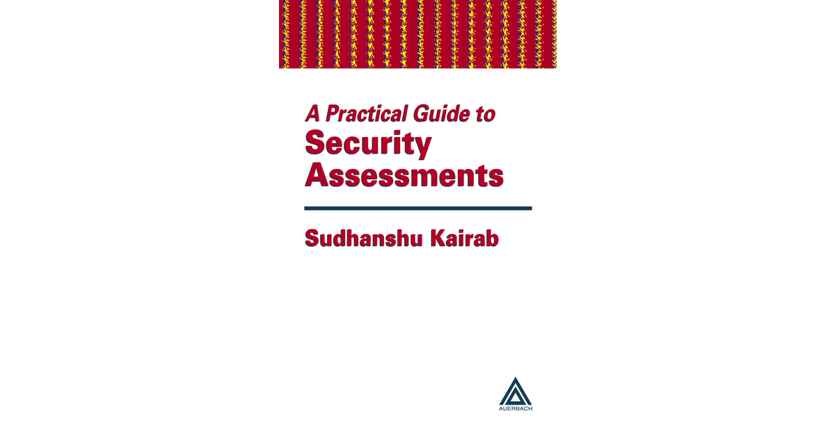 A Practical Guide to Security Assessments [Book]