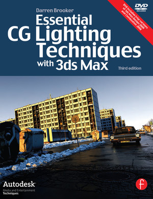 Essential CG Lighting Techniques with 3ds Max, 3rd Edition
