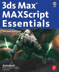 3ds Max MAXScript Essentials, 2nd Edition