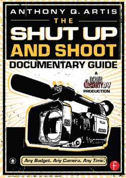 The Shut Up and Shoot Documentary Guide