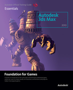 Learning Autodesk 3ds Max 2010 Foundation for Games