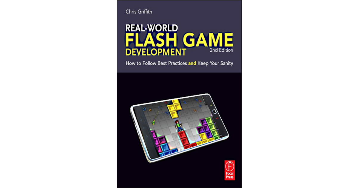 Real-World Flash Game Development, 2nd Edition [Book]
