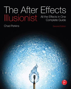 The After Effects Illusionist, 2nd Edition