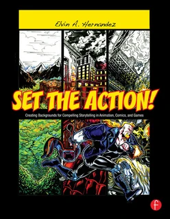 Set the Action! Creating Backgrounds for Compelling Storytelling in Animation, Comics, and Games