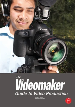 The Videomaker Guide to Video Production, 5th Edition