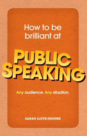 How to Be Brilliant at Public Speaking