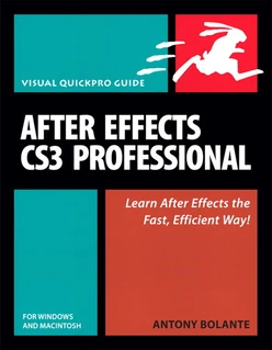 After Effects CS3 Professional for Windows and Macintosh: Visual QuickPro Guide