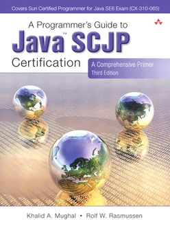 A Programmer’s Guide to Java™ SCJP Certification: A Comprehensive Primer, Third Edition