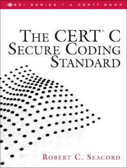 The CERT® C Secure Coding Standard
