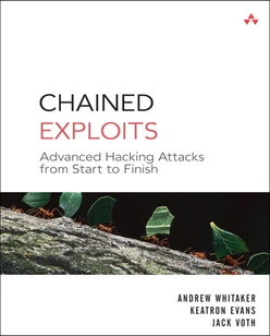 Chained Exploits: Advanced Hacking Attacks from Start to Finish