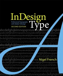 InDesign Type: Professional Typography with Adobe® InDesign®, Second Edition