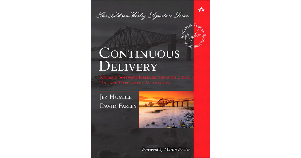 Continuous Delivery: Reliable Software Releases through Build, Test ...