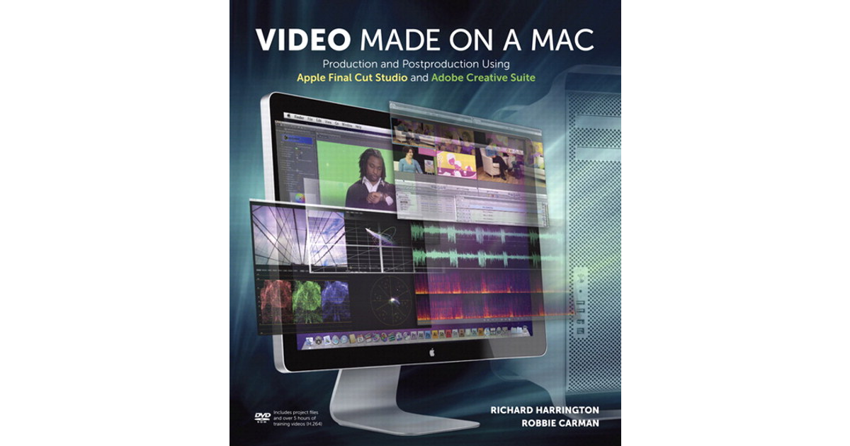 Video Made on a Mac: Production and Postproduction Using Apple Final ...