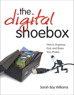 The Digital Shoebox: How to Organize, Find, and Share Your Photos