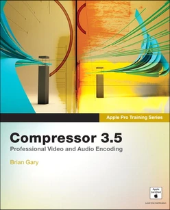 Apple Pro Training Series: Compressor 3.5