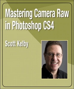 Mastering Camera Raw in Photoshop CS4