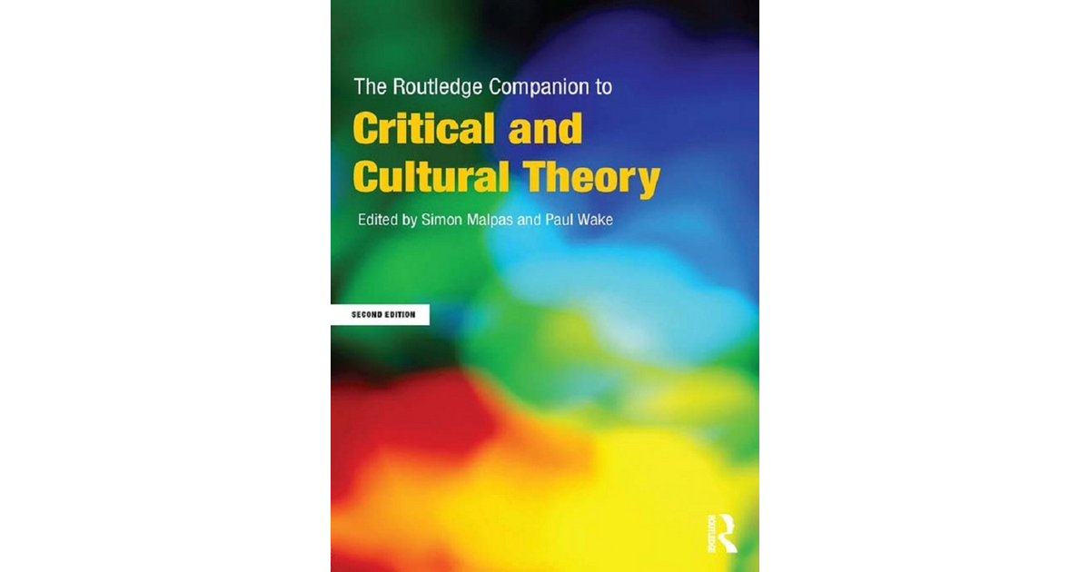 The Routledge Companion to Critical and Cultural Theory, 2nd Edition [Book]