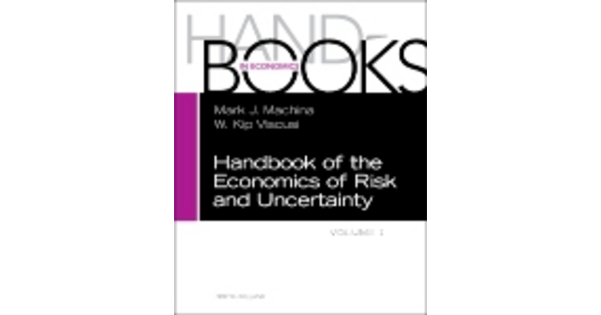 Handbook of the Economics of Risk and Uncertainty [Book]