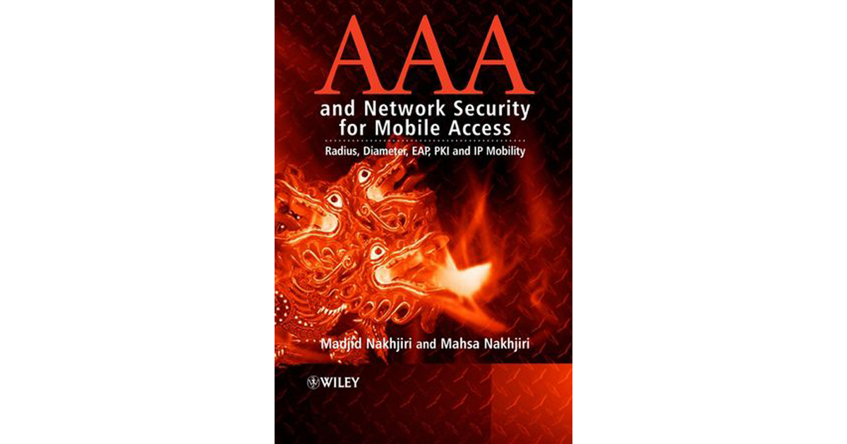 AAA and Network Security for Mobile Access: Radius, Diameter, EAP, PKI ...