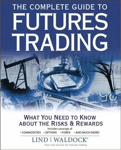 The Complete Guide to Futures Trading: What You Need to Know about the Risks and Rewards