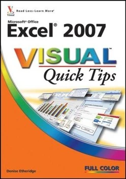 Microsoft® Office Excel® 2007 VISUAL™ Quick Tips