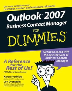 Outlook® 2007 Business Contact Manager For Dummies®