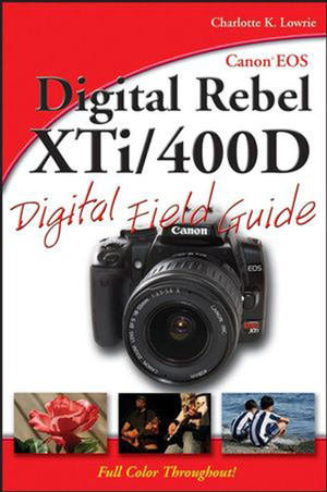 Canon® EOS Digital Rebel XTi/400D Digital Field Guide