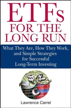 ETFs for the Long Run: What They Are, How They Work, and Simple Strategies for Successful Long-Term Investing