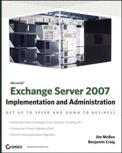 Microsoft® Exchange Server 2007: Implementation and Administration