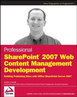 Professional SharePoint® 2007 Web Content Management Development: Building Publishing Sites with Office SharePoint Server 2007