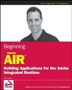 Beginning Adobe® AIR™: Building Applications for the Adobe Integrated Runtime