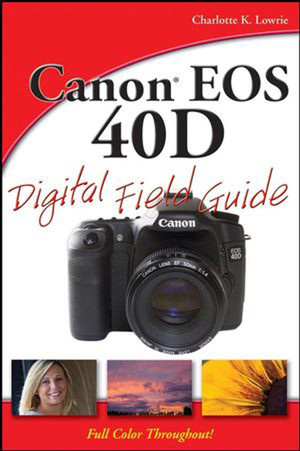 Canon® EOS 40D Digital Field Guide
