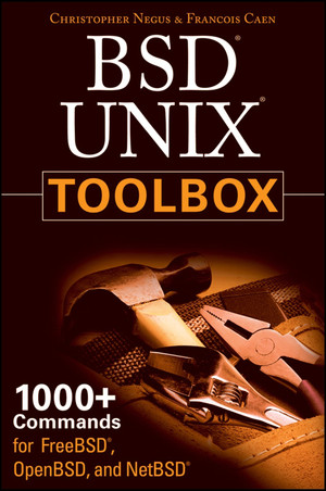 BSD Unix® Toolbox: 1000+ Commands for FreeBSD®, OpenBSD, and NetBSD®