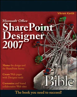 Microsoft® Office SharePoint® Designer 2007 Bible