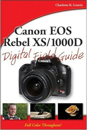 Canon® EOS Rebel XS/1000D Digital Field Guide