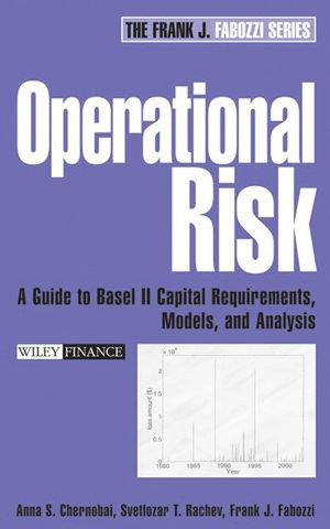 Operational Risk: A Guide to Basel II Capital Requirements, Models, and Analysis