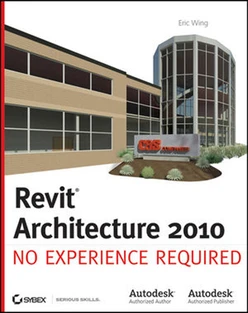 Revit® Architecture 2010: No Experience Required™