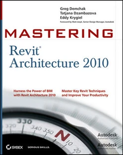 Mastering Revit® Architecture 2010