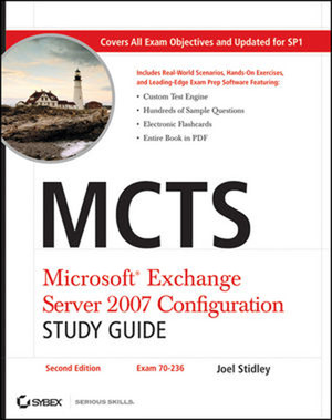 MCTS Microsoft® Exchange Server 2007 Configuration: Study Guide, Second Edition