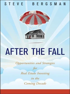 After the Fall: Opportunities and Strategies for Real Estate Investing in the Coming Decade
