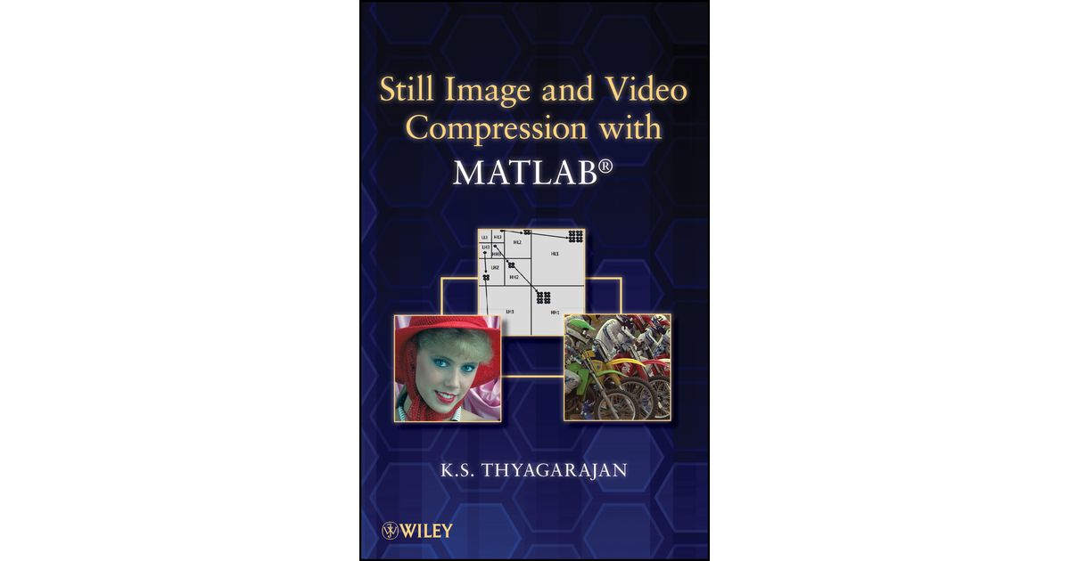 Still Image and Video Compression with MATLAB [Book]