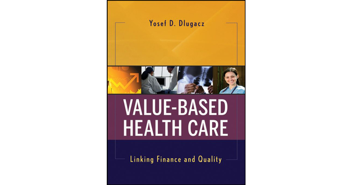 Value Based Health Care: Linking Finance and Quality [Book]