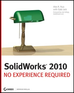 SolidWorks® 2010: No Experience Required™