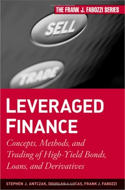 Leveraged Finance: Concepts, Methods, and Trading of High-Yield Bonds, Loans, and Derivatives